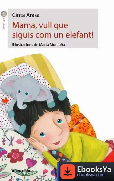 Descargar Mama, Vull Que Siguis Com Un Elefant! de Cinta Arasa I Carot