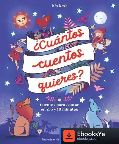 Descargar ¿Cuántos Cuentos Quieres? Cuentos Para Leer En Dos, Cinco Y Diez Minutos Antes De Ir A Dormir