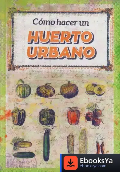 Descargar Cómo Hacer Un Huerto Urbano