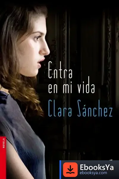 Descargar Entra En Mi Vida de Clara Sánchez