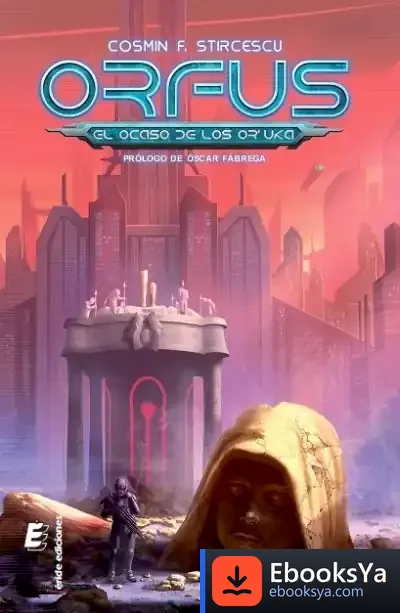 Descargar Orfus. El Ocaso De Los Or'Uka de Cosmin F. Stircescu