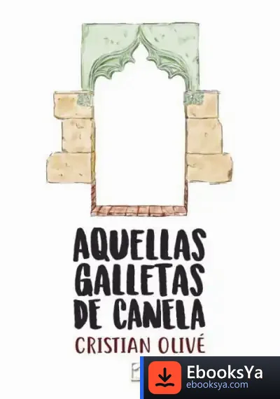 Descargar Aquellas Galletas De Canela de Cristian Olivé Peñas