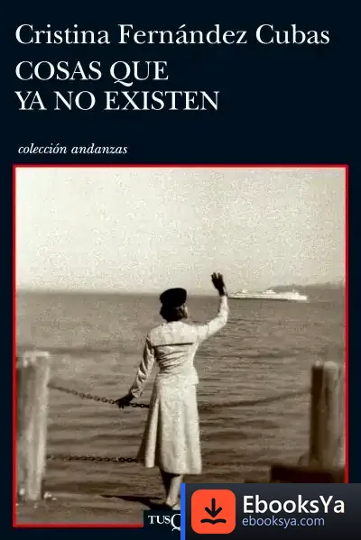 Descargar Cosas Que Ya No Existen de Cristina Fernández Cubas