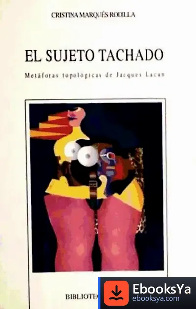 Descargar El Sujeto Tachado: Metáforas Topológicas De Jacques Lacan de Manuel Segura Morales
