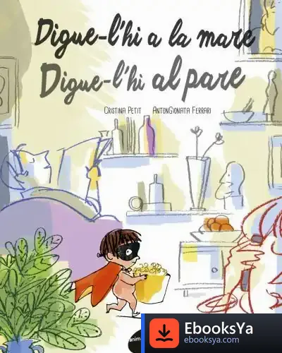 Descargar Demana-Ho A La Mare. Demana-Ho Al Pare de Cristina Petit