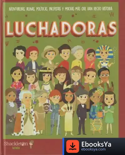 Descargar Luchadoras : Aventureras, Reinas, Políticas, Pacifistas Y Muchas Más Que Han Hecho Historia