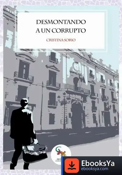 Descargar Desmontando A Un Corrupto de Cristina Sorio
