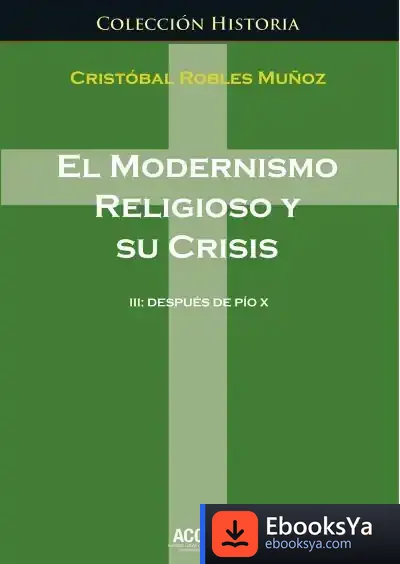 Descargar El Modernismo Religioso Y Su Crisis Iii de Cristóbal Robles Muñoz