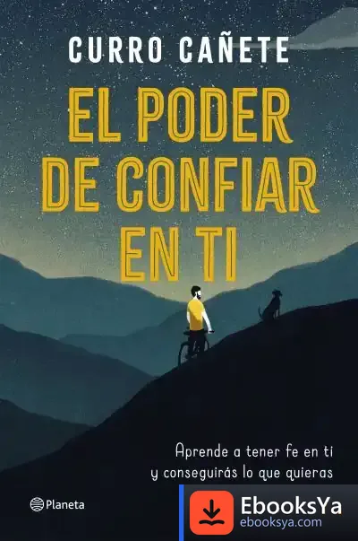 Descargar El Poder De Confiar En Ti: Aprende A Tener Fe En Ti Y Consigue Lo Que Quieres