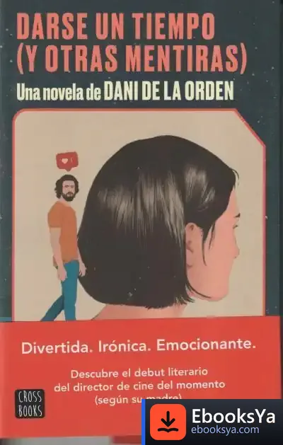 Descargar Darse Un Tiempo (Y Otras Mentiras) de Dani de la Orden
