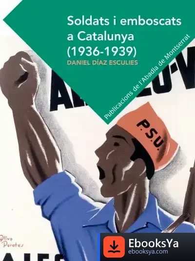 Descargar Soldats I Emboscats A Catalunya (1936-1939) de Daniel Díaz Esculies