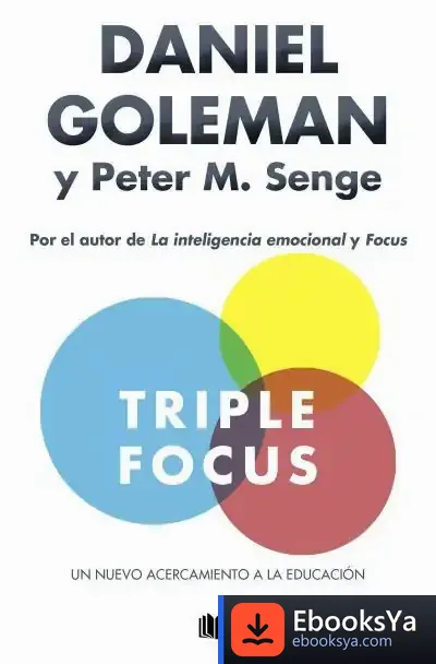 Descargar Triple Focus. Un Nuevo Acercamiento A La Educación de Daniel Goleman