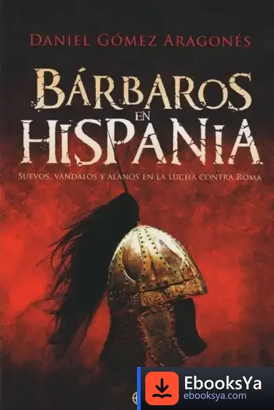 Descargar Bárbaros En Hispania de Daniel Gómez Aragonés