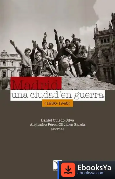 Descargar Madrid, Una Ciudad En Guerra (1936-1948)