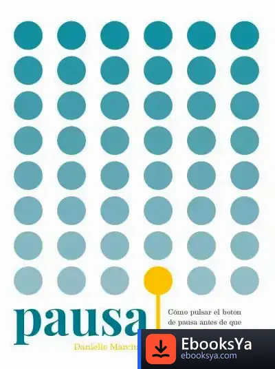Descargar Pausa. Como Pulsar El Boton De Pausa Antes De Que La Vida Te La Imponga de Danielle Marchant
