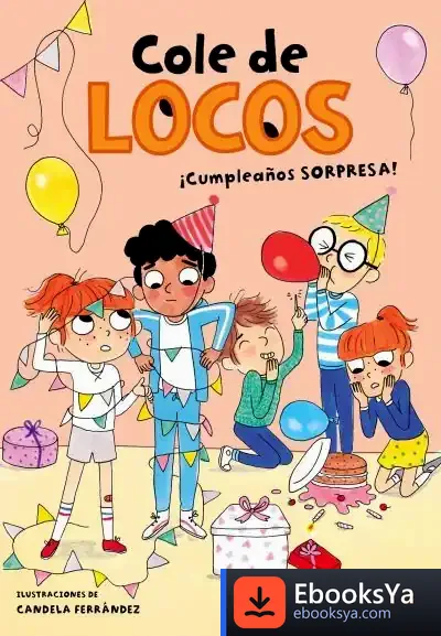 Descargar ¡Cumpleaños Sorpresa! (Cole De Locos 3) de Dashiell Fernández Pena