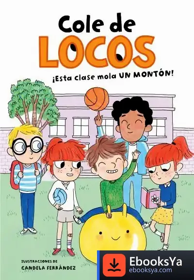 Descargar ¡Esta Clase Mola Un Montón! (Cole De Locos 1) de Dashiell Fernández Pena