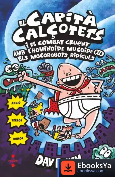 Descargar El Capità Calçotets I El Combat Cruent Amb L'Hominoide Mucoide (2) Els Mocorrobots Ridículs. Cartoné