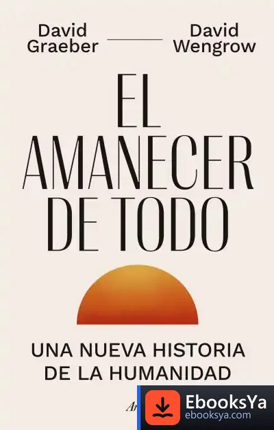 Descargar El Amanecer De Todo de David Graeber