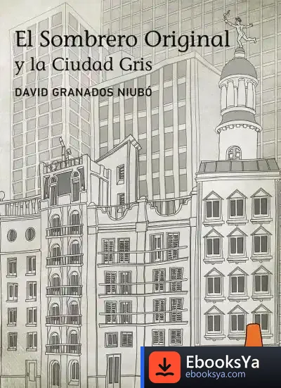 Descargar El Sombrero Original Y La Ciudad Gris de David Granados Niubó