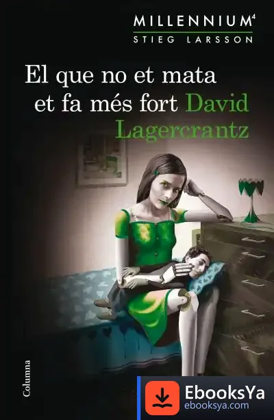 Descargar Millennium 4. El Que No Et Mata Et Fa Més Fort de David Lagercrantz