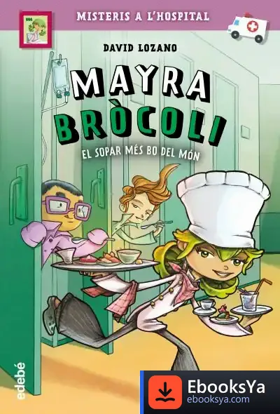 Descargar Mayra Brócoli I El Sopar Més Bo Del Món de David Lozano Garbala