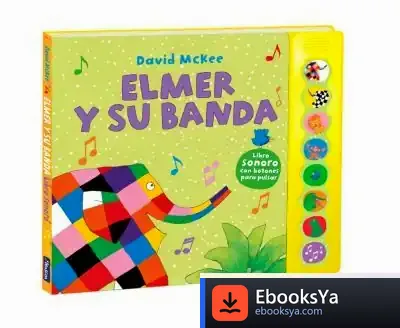 Descargar Elmer Y Su Banda (Elmer. Libro De Sonidos) de David Mckee