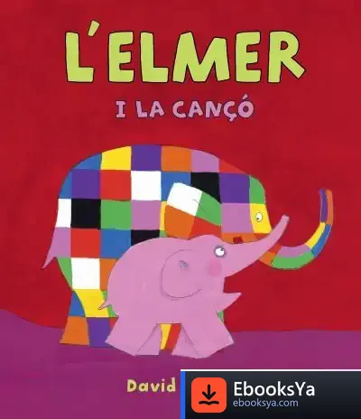 Descargar L'Elmer I La Cançó (L'Elmer. Àlbum Il.Lustrat) de David Mckee