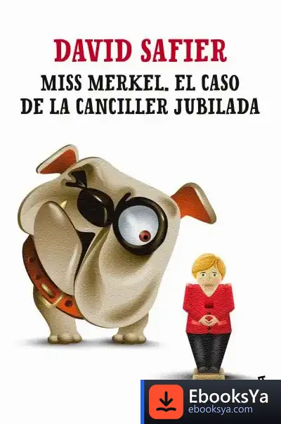 Descargar Miss Merkel. El Caso De La Canciller Jubilada
