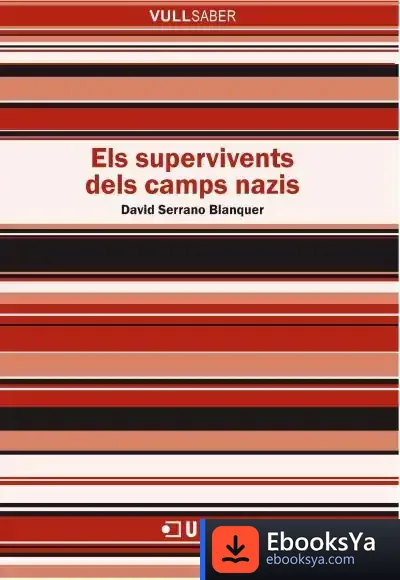 Descargar Els Supervivents Dels Camps Nazis de David Serrano I Blanquer