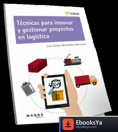 Descargar Técnicas Para Innovar Y Gestionar Proyectos En Logística