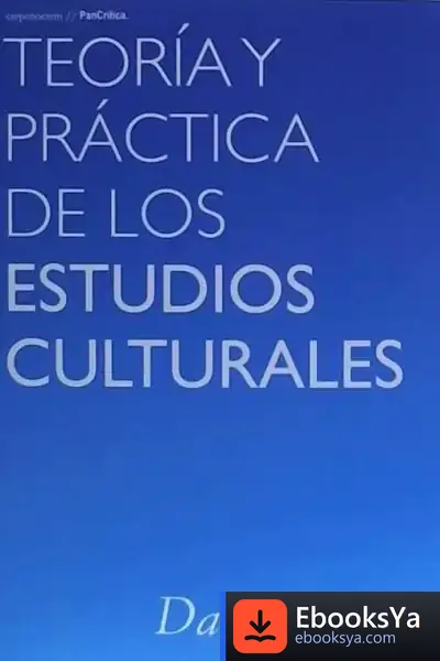 Descargar Teoría Y Práctica De Los Estudios Culturales de David Walton