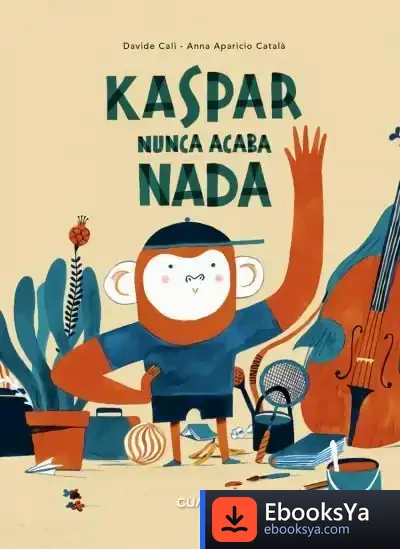Descargar Kaspar Nunca Acaba Nada de Davide Cali