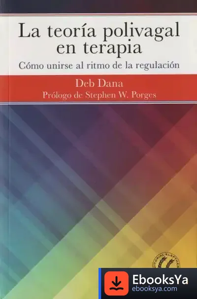 Descargar La Teoría Polivagal En Terapia de Deb Dana
