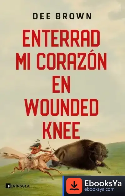 Descargar Enterrad Mi Corazón En Wounded Knee de Dee Brown