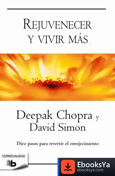 Descargar Rejuvenecer Y Vivir Más de Deepak Chopra