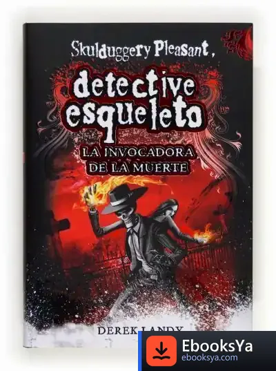 Descargar Detective Esqueleto 6: La Invocadora De La Muerte [Skulduggery Pleasant] de Derek Landy