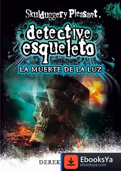 Descargar Detective Esqueleto 9: La Muerte De La Luz de Derek Landy