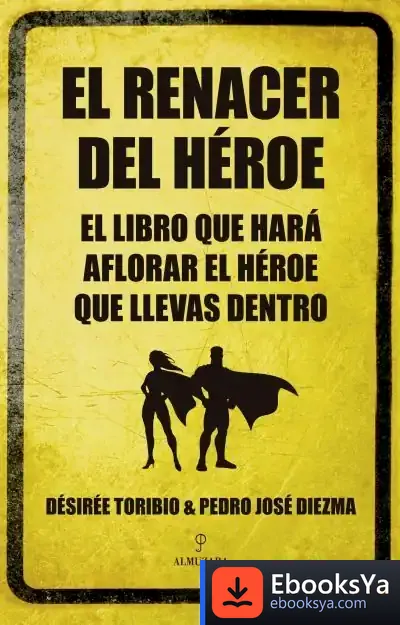 Descargar El Renacer Del Héroe de Désirée Toribio