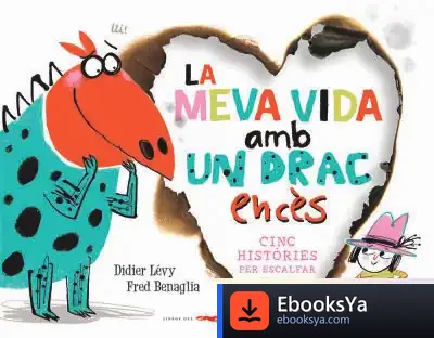 Descargar La Meva Vida Amb Un Drac Encès de Didier Lévy