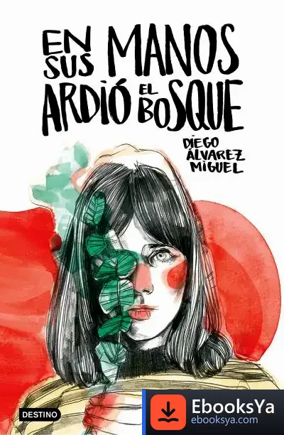 Descargar En Sus Manos Ardió El Bosque