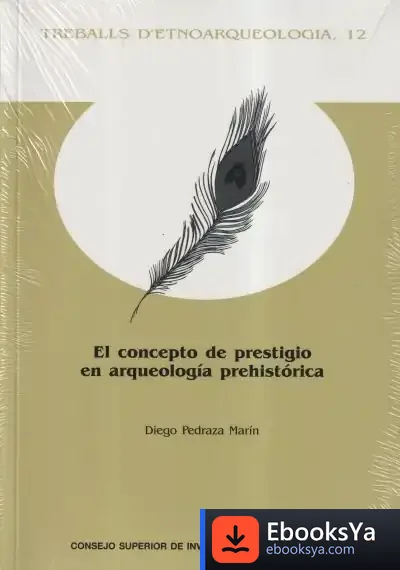 Descargar El Concepto De Prestigio En Arqueología Prehistórica de Diego Pedraza Marín