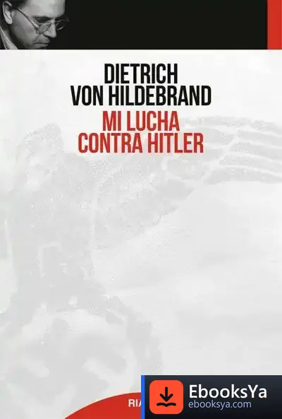 Descargar Mi Lucha Contra Hitler de Dietrich Von Hildebrand