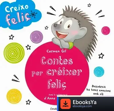 Descargar Creixo Feliç: Contes Per Créixer Feliç