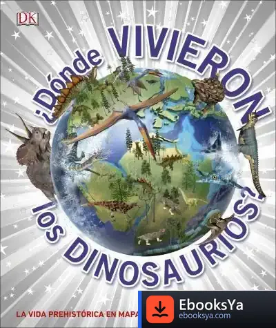 Descargar ¿Dónde Vivieron Los Dinosaurios? de Dk