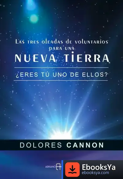 Descargar Las Tres Oleadas De Voluntarios Para Una Nueva Tierra de Dolores Cannon
