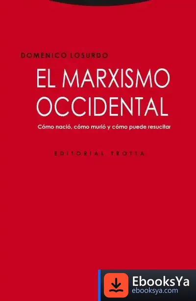 Descargar El Marxismo Occidental . Cómo Nació, Cómo Murió Y Cómo Puede Resucitar de Domenico Losurdo