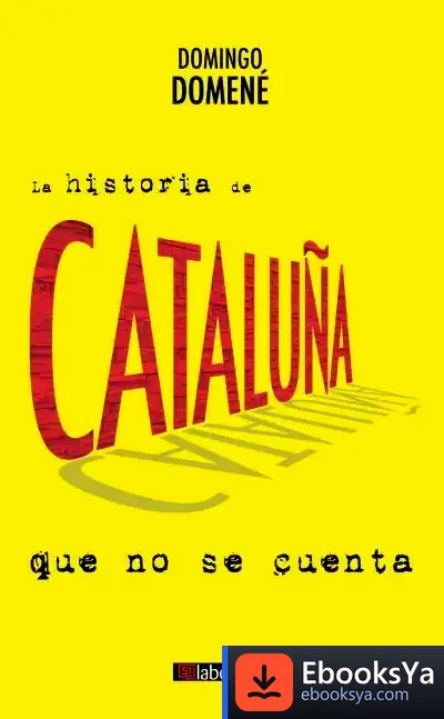 Descargar La Historia De Cataluña Que No Se Cuenta de Domingo Domené