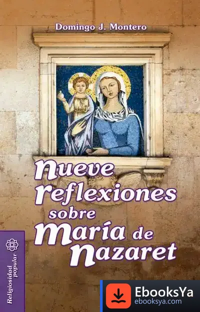 Descargar Nueve Reflexiones Sobre María De Nazaret de Domingo Montero