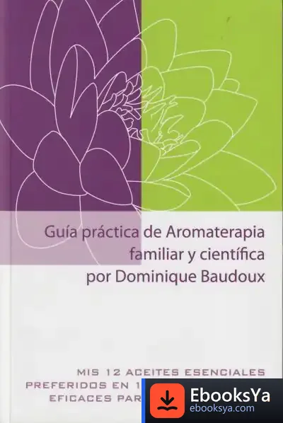 Descargar Guía Práctica De Aromaterapia Familiar Y Científica de Dominique Baudoux